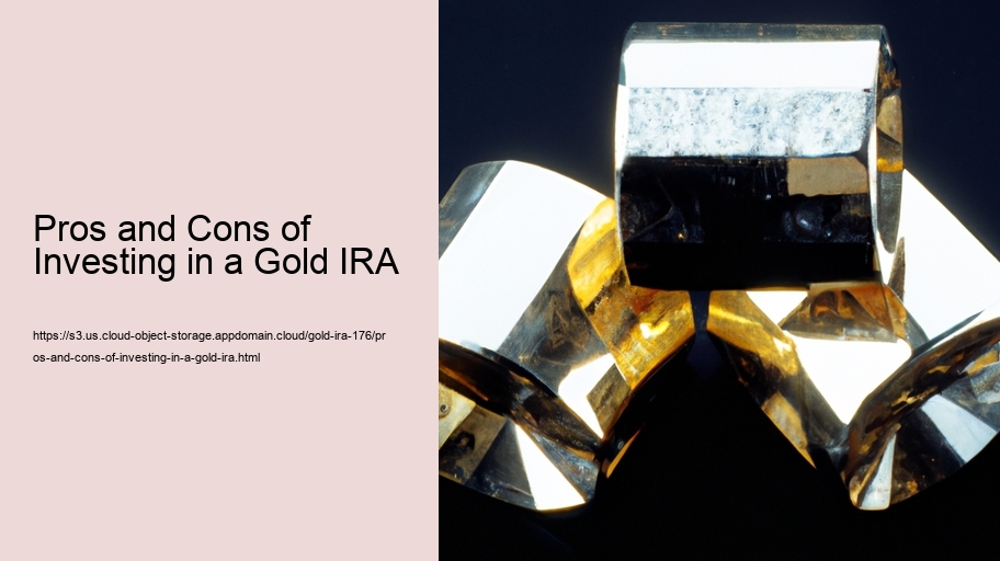 Pros and Cons of Investing in a Gold IRA 